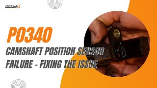 P0340 Camshaft Position Sensor Circuit | Hard Start & No Signal Fix