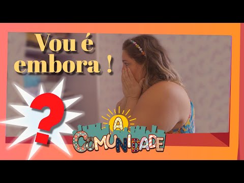 A COMUNIDADE - VOU É EMBORA!