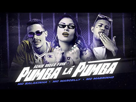 MC BALAKINHA E MARCELLY FEAT. MC MAGRINHO - PUMBA LÁ PUMBA - REMIX BREGA FUNK