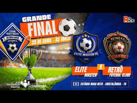 AO VIVO Final XV Copa Xavier de Futebol Master de Cristalândia 2026 Elite Master x Retro FC