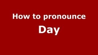How to pronounce Day