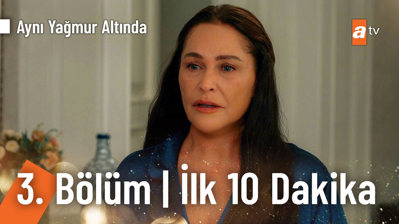 Aynı Yağmur Altında 3. Bölüm | İlk 10 Dakika @AyniYagmurAltinda
