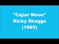 Ricky Skaggs: Cajun Moon (1985)