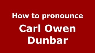 How to pronounce Carl Owen Dunbar
