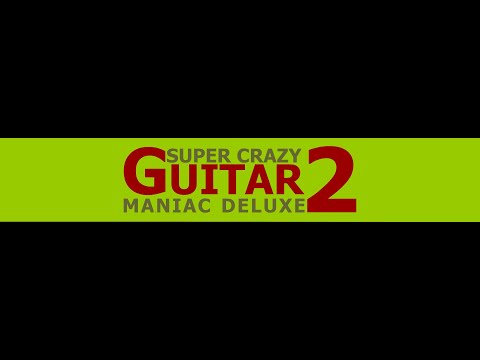 Super Crazy Guitar Maniac Deluxe 2 - All songs Perfect!