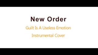 New Order - Guilt Is A Useless Emotion - Instrumental Cover