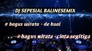 Download lagu DJ CINTA SEGITIGA  DE KUAL BALINESE 2022 (bagus wirata) mp3