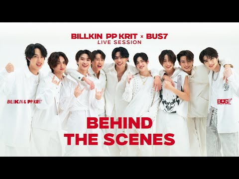 Billkin PP Krit x BUS7 Live Session - Behind The Scenes