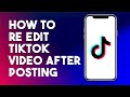 How To Re-Edit TikTok Video After Posting (Easy Steps)