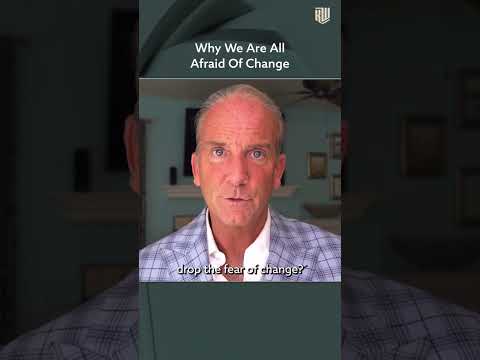 Why We Are All Afraid Of Change