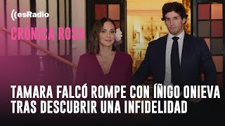 Crónica Rosa: Tamara Falcó rompe con Íñigo Onieva tras descubrir una infidelidad