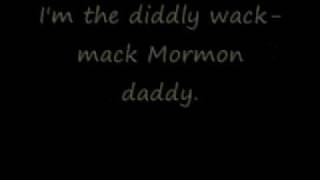 Diddly Wack Mack Mormon Daddy by Everclean/Sons of Provo - Lyrics