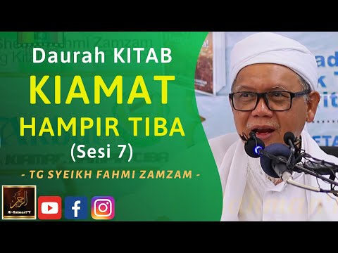 TG Syeikh Ahmad Fahmi Zamzam - Daurah KITAB KIAMAT HAMPIR TIBA (Sesi 7)
