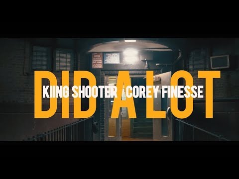 Kiing Shooter x Corey Finese - Did Alot (Dir. By Kapomob Films)