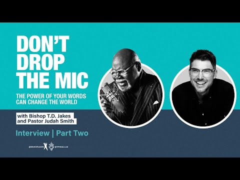 Don't Drop the Mic Interview with Bishop T.D. Jakes & Pastor Judah Smith - Part Two