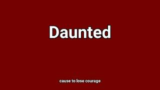 'Daunted' Meaning and Pronunciation