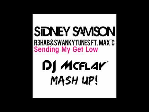 Sidney Samson vs. R3hab & Swanky Tunes feat. Max'C - Sending My Get Low (DJ Mcflay® Mash Up)