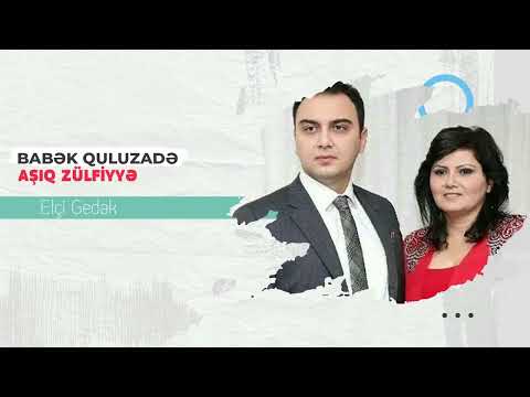 Babek Quluzade & Asiq Zulfiyye - Elçi gedək