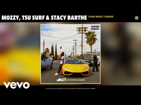 Mozzy, Tsu Surf, Stacy Barthe - Livin What I Know (Audio)