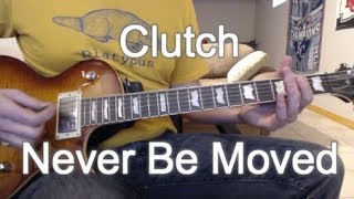 Clutch - Never Be Moved (Guitar Tab + Cover)