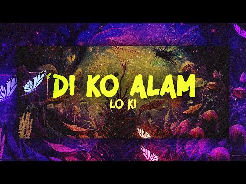 Lo Ki - Di ko alam ( Lyric Video )