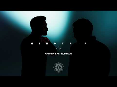 MindTrip Podcast 104 - Gannein & Ket Robinson