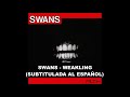 Swans - Weakling (Subtitulos en Español)