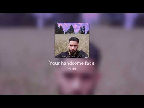 Miichii- Your handsome face