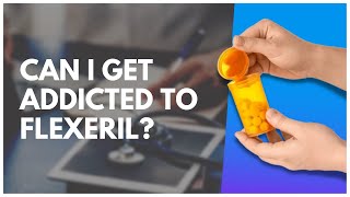 Can I Get Addicted To Flexeril