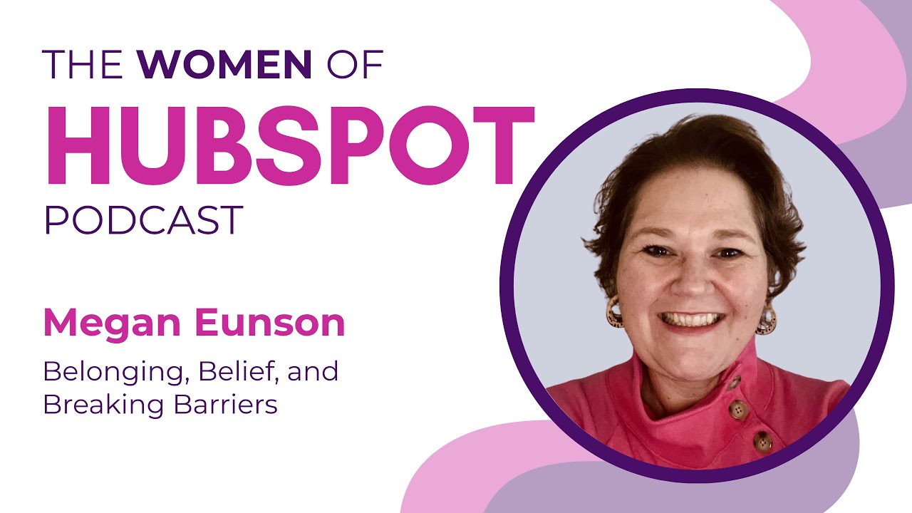 Women of HubSpot: Megan Eunson on Owning Your Path in Customer Success