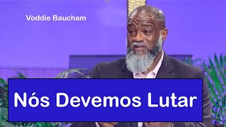 Nós Devemos Lutar - Voddie Baucham (Dublado)