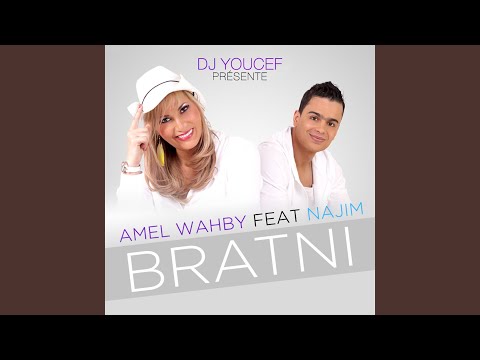 DJ Youcef Presente Amel Wahby - Bratni (feat. Najim)