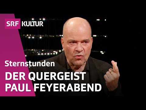 Paul Feyerabend: Wo lag er richtig, wo falsch? | Sternstunde Philosophie | SRF Kultur