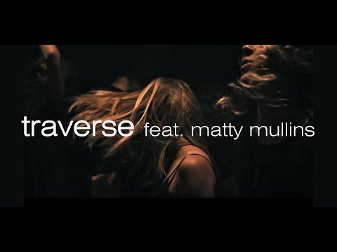 Nowhere To Be Found - Traverse ft. Matty Mullins