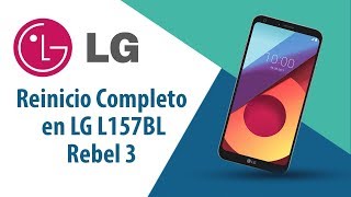 ¿Cómo hacer Reinicio Completo en LG Rebel 3 B157BL?