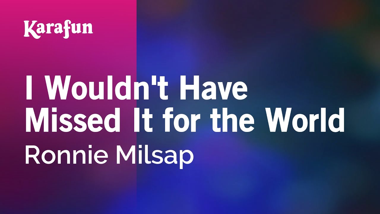 I Wouldn't Have Missed It for the World - Ronnie Milsap | Karaoke Version | KaraFun