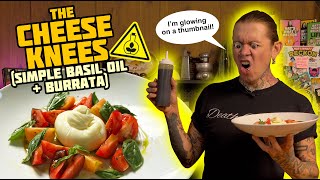 NO MUCKING AROUND- Basil Oil & Burrata