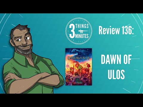 Dawn of Ulos  3 Things in 3 Minutes Review #136