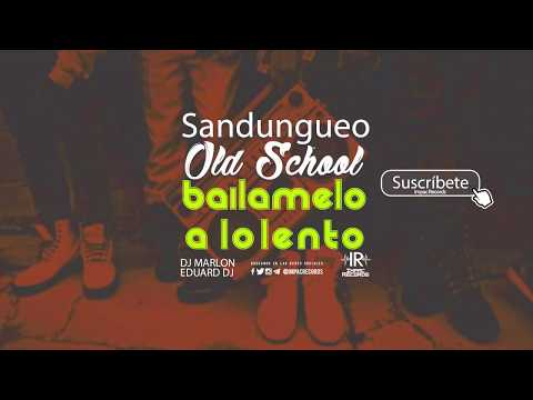 Bailame A Lo Lento Sandungueo By Dj Marlon Ft Eduard Dj Impac Records / Old School