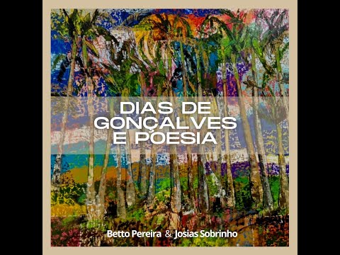Betto Pereira e Josias Sobrinho - Dias De Gonçalves e Poesia - Álbum Completo