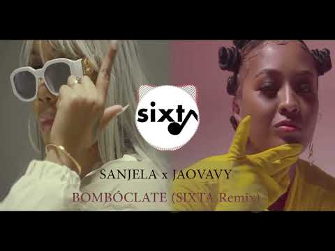 SANJELA feat. JAOVAVY - BOMBOCLATE (SIXTA Remix)