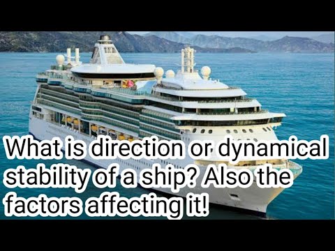 Oral Question: What is direction or dynamical stability of a ship? Also the factors affecting it!