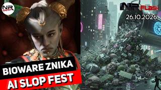 Żegnamy Bioware | AI Slop Fest - NRFlash (26.10.2026)