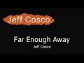 Jeff Cosco – Far Enough Away (Official Audio)