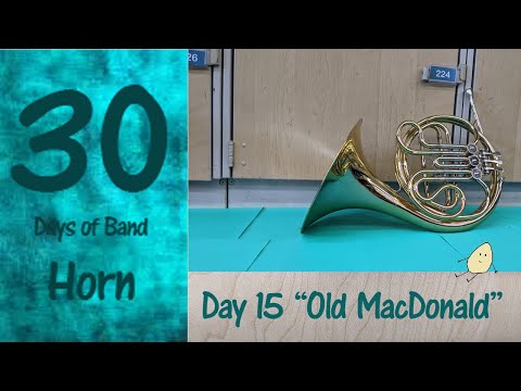 Day 15 "Let's Get Started" - Horn - "Old MacDonald Had a Farm" 30 days of Band