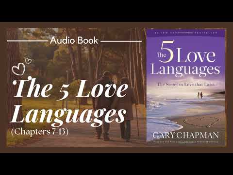 The 5 Love Languages | Dr. Gary Chapman | Chapters 7-13 | Audiobook