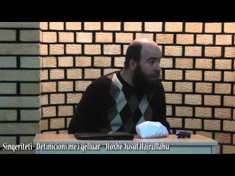 Sinqeriteti - Definicioni më i qëlluar - Hoxhë Jusuf Hajrullahu