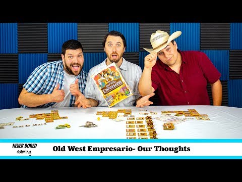 Never Bored Gaming - Our Thoughts (Old West Empresario)