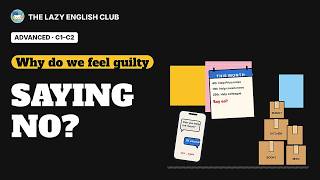 Why Do We Feel Guilty Saying No? | Advanced English Podcast (C1–C2)