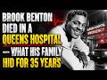 BROOK BENTON DIED IN A QUEENS HOSPITAL — WHAT HIS FAMILY HID FOR 35 YEARS